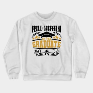 Proud Godparent Of The Graduate Graduation Gift Crewneck Sweatshirt